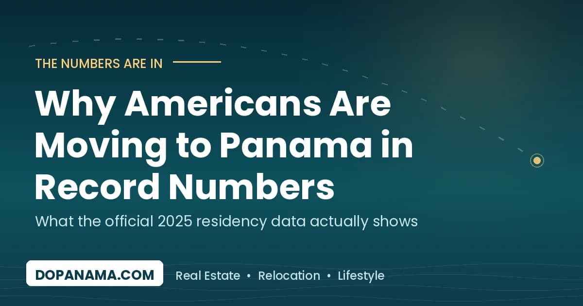 Why Americans Are Moving to Panama in Record Numbers: What the 2025-2026 Data Actually Shows
