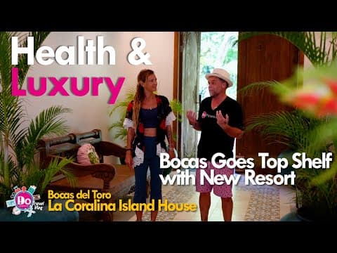 DoPanama.com - 21 Must-Visit Hotels in 2022 Episode 13 - Bocas Goes Top Shelf with New Resort