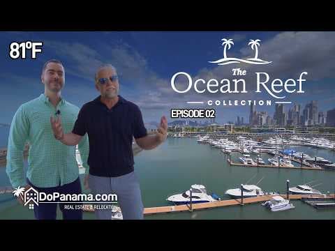 The Ocean Reef Collection | Episode 02 - Panama City, Panama Real Estate