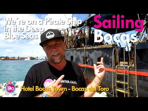 DoPanama.com 21 Must-Visit Hotels in 2022 Episode 11 - We're on a Pirate Ship in the Deep Blue Seas
