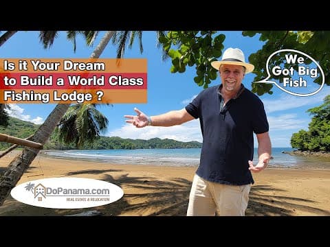 Is it Your Dream to Build a World Class Fishing Lodge - Do Panama Real Estate &amp; Relocation