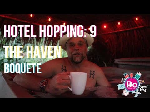 Hotel Hopping: Episode 9 – The Haven - Boquete - DoPanama.com
