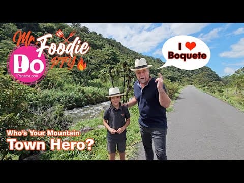 Mr. Foodie PTY: Special Episode – DoPanama.com - Who's Your Mountain Town Hero?