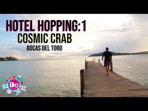 DoPanama Travel Vlog - Episode 1: Hotel Hopping - Cosmic Crab