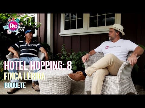 Hotel Hopping: Episode 8 – Finca Lerida - Boquete - DoPanama.com